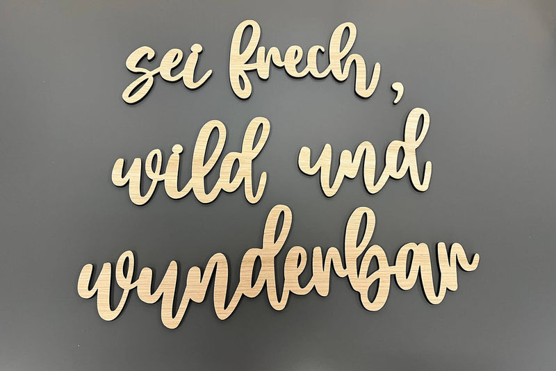 Holzschriftzug "Sei frech, wild und wunderbar"